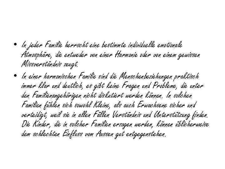  • In jeder Familie herrscht eine bestimmte individuelle emotionale Atmosphäre, die entweder von