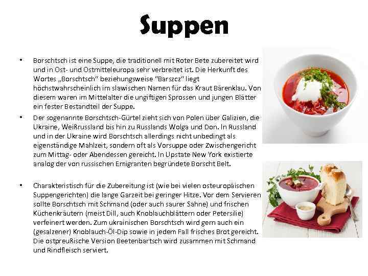 Suppen • • • Borschtsch ist eine Suppe, die traditionell mit Roter Bete zubereitet