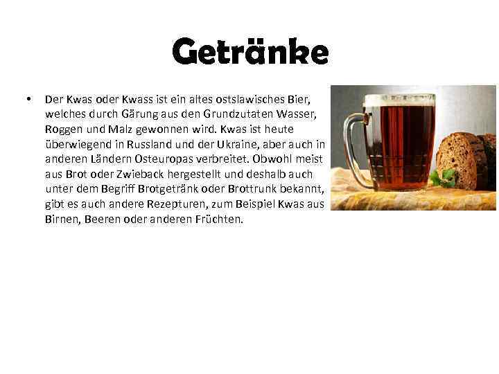 Getränke • Der Kwas oder Kwass ist ein altes ostslawisches Bier, welches durch Gärung