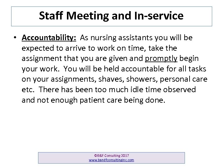 Staff Meeting and In-service • Accountability: As nursing assistants you will be expected to