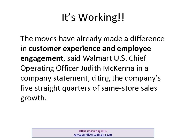 It’s Working!! The moves have already made a difference in customer experience and employee