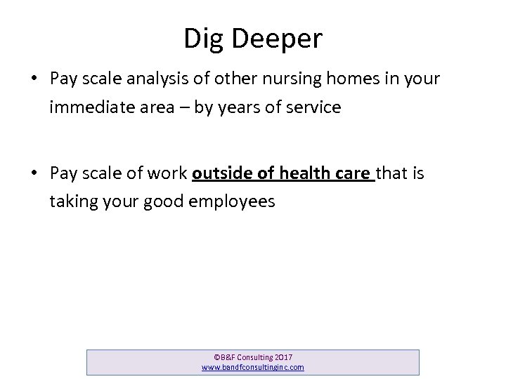 Dig Deeper • Pay scale analysis of other nursing homes in your immediate area