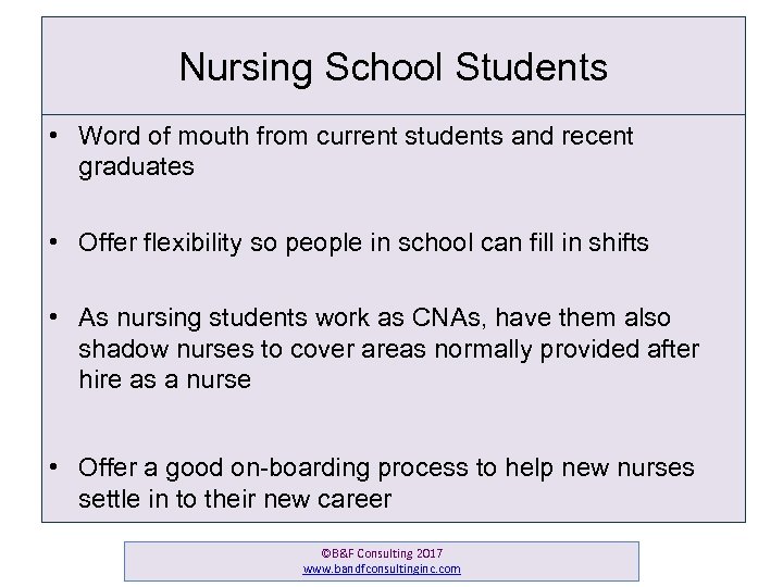 Nursing School Students • Word of mouth from current students and recent graduates •