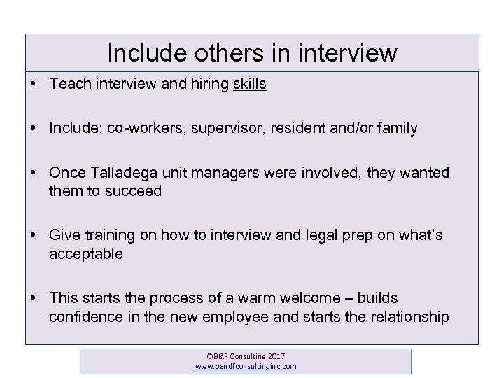 Include others in interview • Teach interview and hiring skills • Include: co-workers, supervisor,