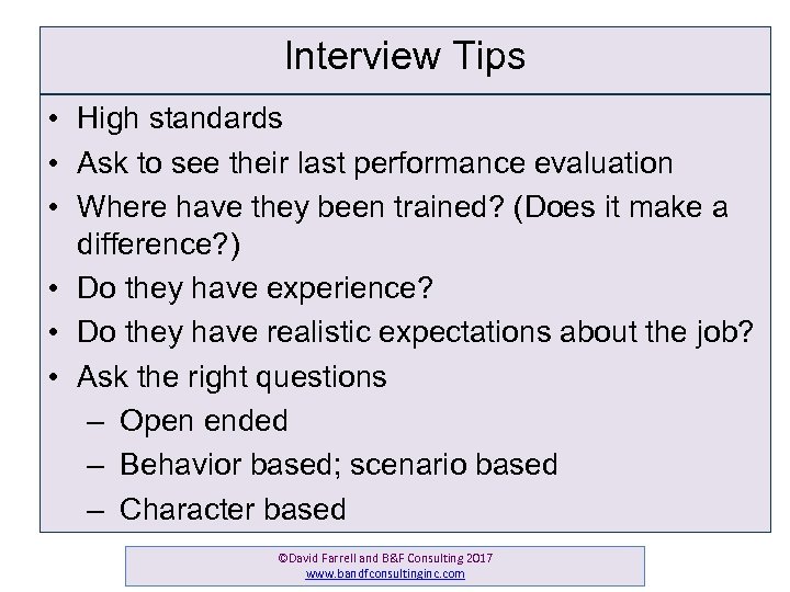 Interview Tips • High standards • Ask to see their last performance evaluation •