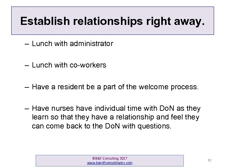 Establish relationships right away. – Lunch with administrator – Lunch with co-workers – Have