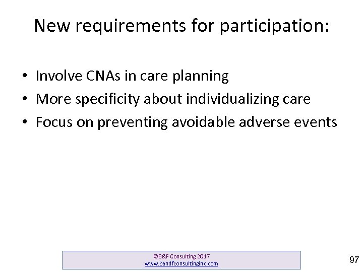 New requirements for participation: • Involve CNAs in care planning • More specificity about