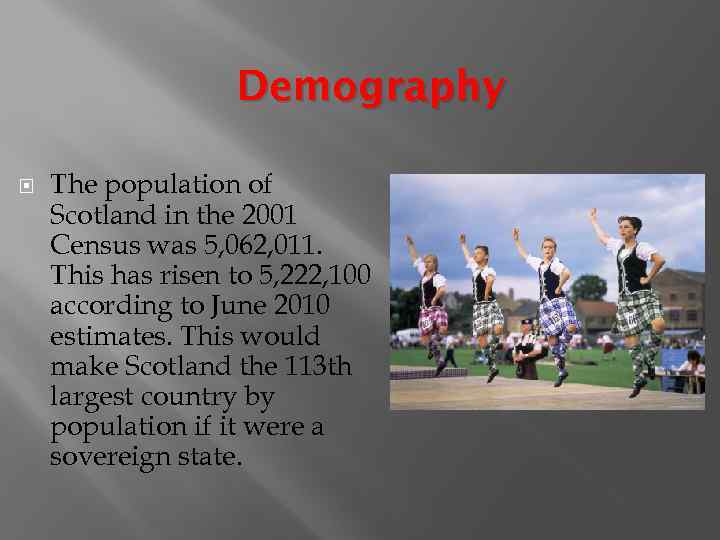 Demography The population of Scotland in the 2001 Census was 5, 062, 011. This