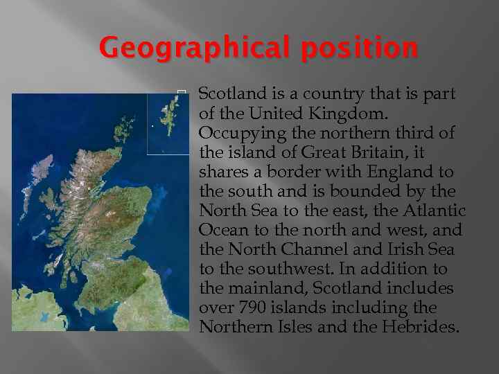 Geographical position Scotland is a country that is part of the United Kingdom. Occupying