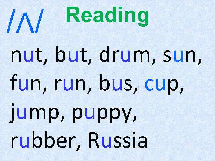 /Λ/ Reading nut, but, drum, sun, fun, run, bus, cup, jump, puppy, rubber, Russia