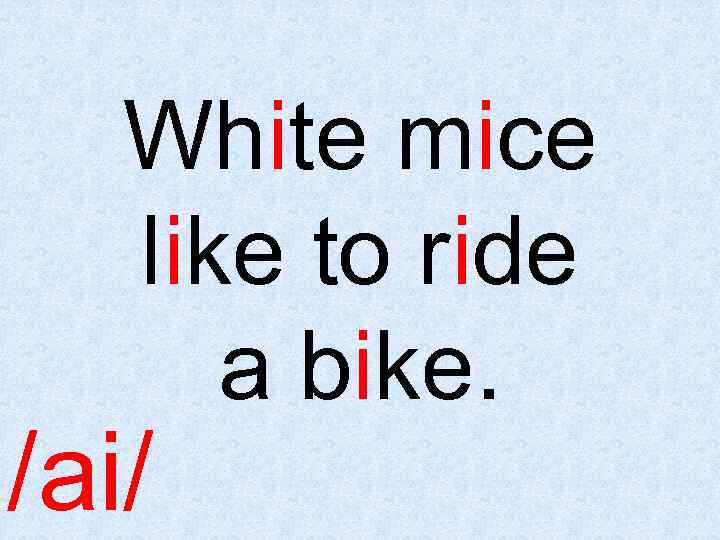 White mice like to ride a bike. /ai/ 