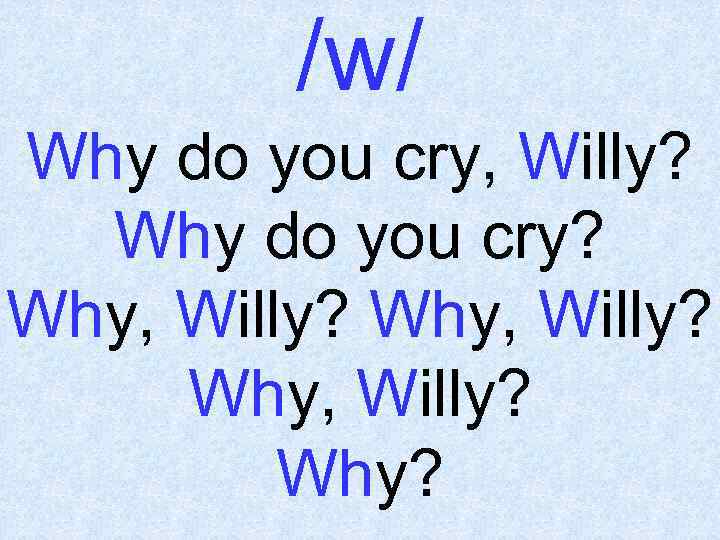 Why you do were. Стихотворение why do you Cry Willy. Why do you Cry, Willy? Why do you Cry? Why, Willy? Why, Willy? Why, Willy? Why?. Скороговорка why do you Cry Willy. Скороговорка why Willy why.