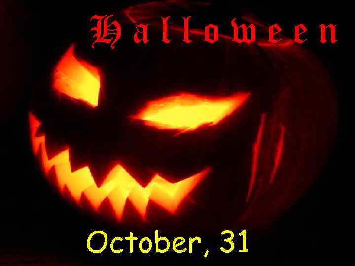 Halloween October, 31 