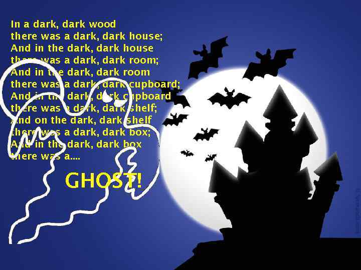 In a dark, dark wood there was a dark, dark house; And in the