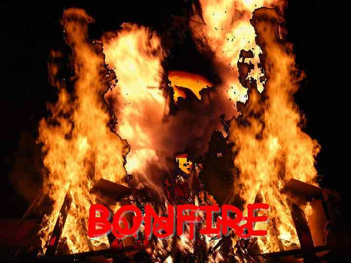 BONFIRE Bone fire 