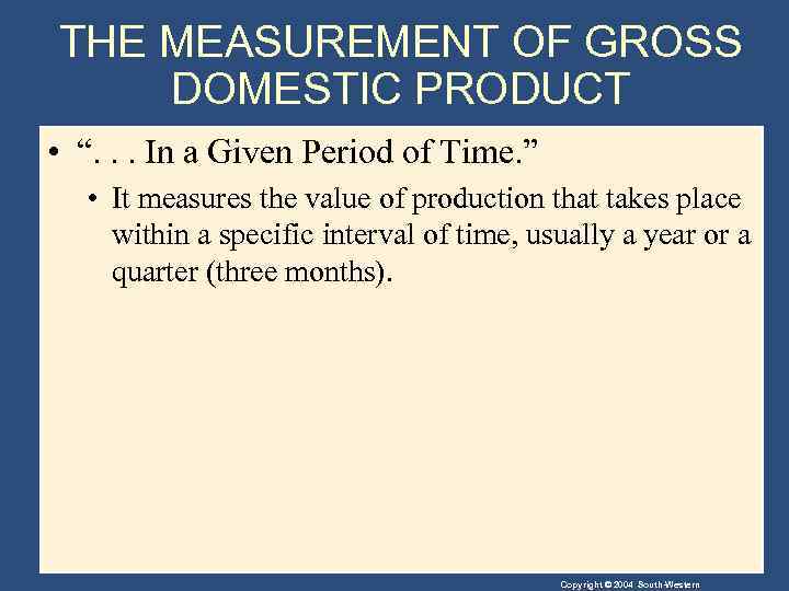 THE MEASUREMENT OF GROSS DOMESTIC PRODUCT • “. . . In a Given Period