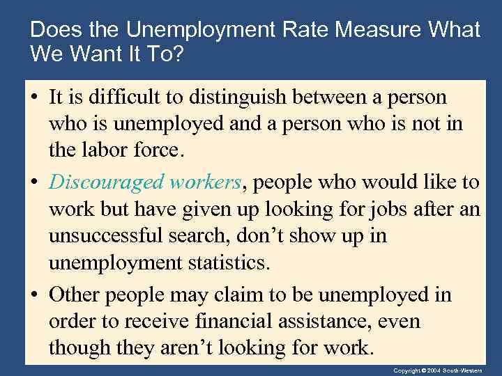 Does the Unemployment Rate Measure What We Want It To? • It is difficult