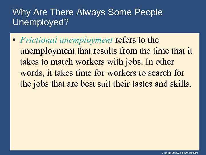 Why Are There Always Some People Unemployed? • Frictional unemployment refers to the unemployment