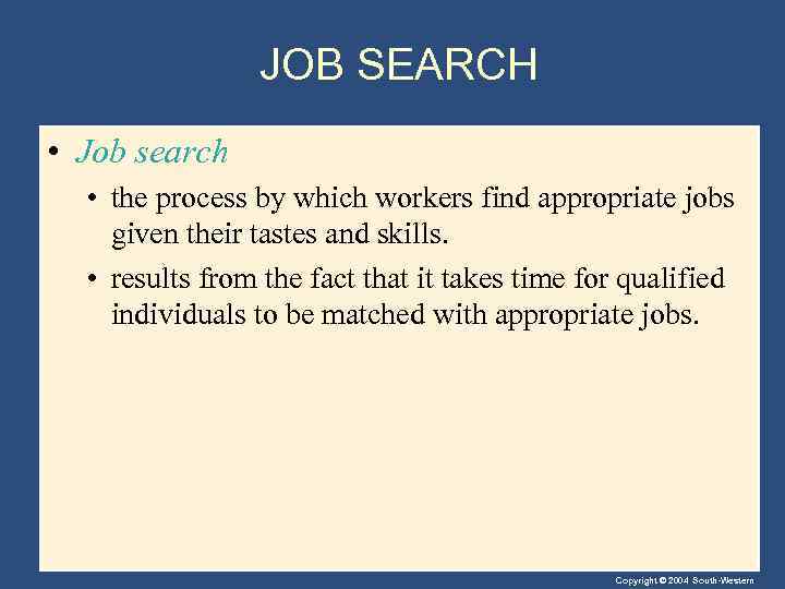 JOB SEARCH • Job search • the process by which workers find appropriate jobs