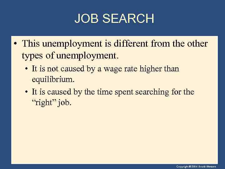 JOB SEARCH • This unemployment is different from the other types of unemployment. •