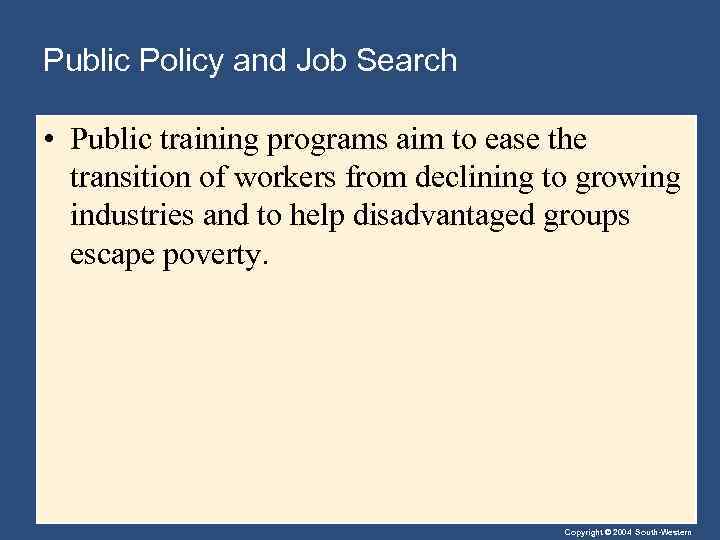Public Policy and Job Search • Public training programs aim to ease the transition