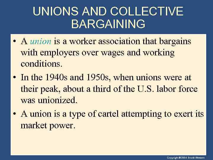 UNIONS AND COLLECTIVE BARGAINING • A union is a worker association that bargains with