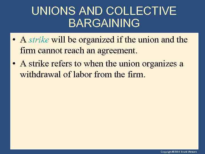 UNIONS AND COLLECTIVE BARGAINING • A strike will be organized if the union and