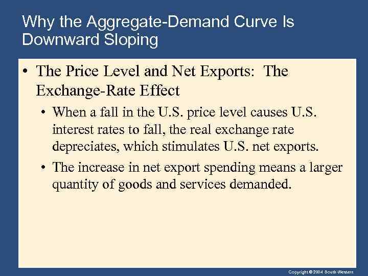Why the Aggregate-Demand Curve Is Downward Sloping • The Price Level and Net Exports: