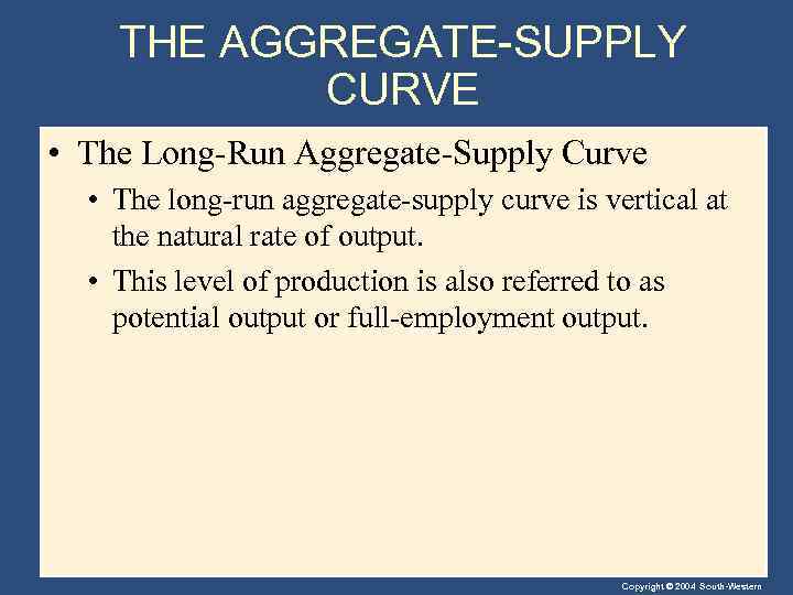 THE AGGREGATE-SUPPLY CURVE • The Long-Run Aggregate-Supply Curve • The long-run aggregate-supply curve is