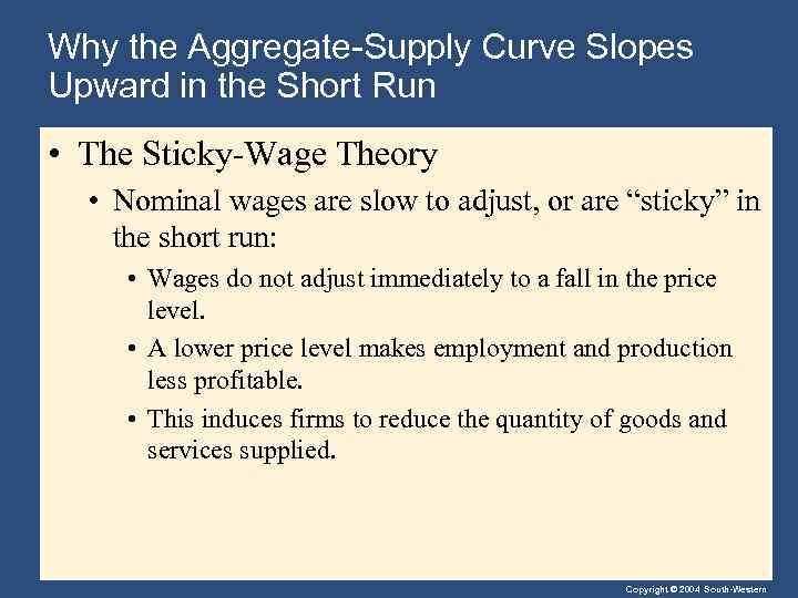 Why the Aggregate-Supply Curve Slopes Upward in the Short Run • The Sticky-Wage Theory