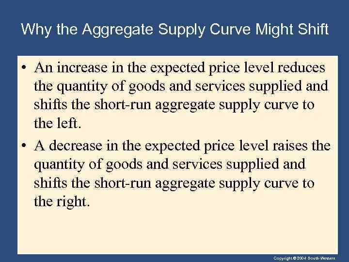 Why the Aggregate Supply Curve Might Shift • An increase in the expected price