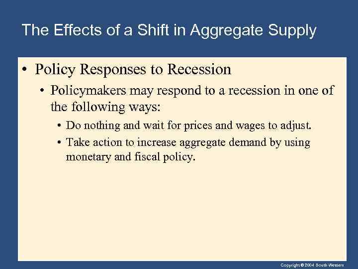 The Effects of a Shift in Aggregate Supply • Policy Responses to Recession •