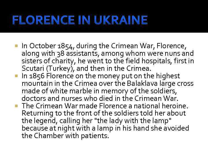 In October 1854, during the Crimean War, Florence, along with 38 assistants, among whom