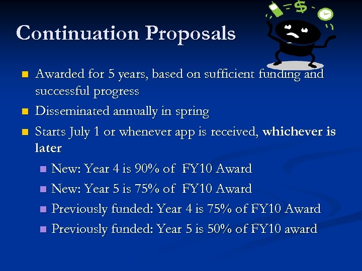 Continuation Proposals n n n Awarded for 5 years, based on sufficient funding and