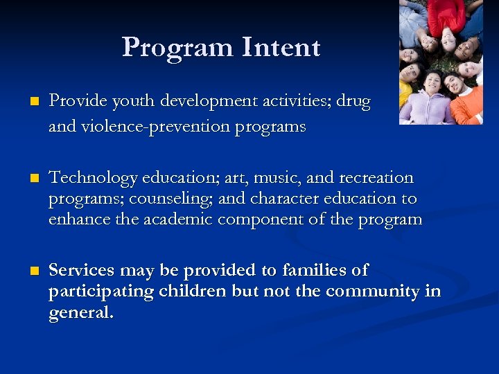 Program Intent n Provide youth development activities; drug and violence-prevention programs n Technology education;