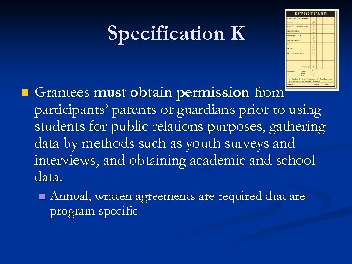 Specification K n Grantees must obtain permission from participants’ parents or guardians prior to