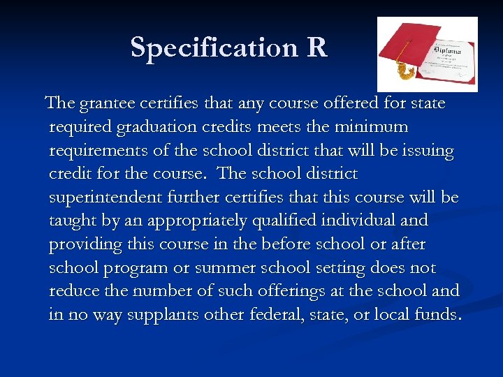 Specification R The grantee certifies that any course offered for state required graduation credits