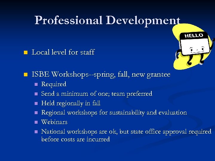 Professional Development n Local level for staff n ISBE Workshops--spring, fall, new grantee n