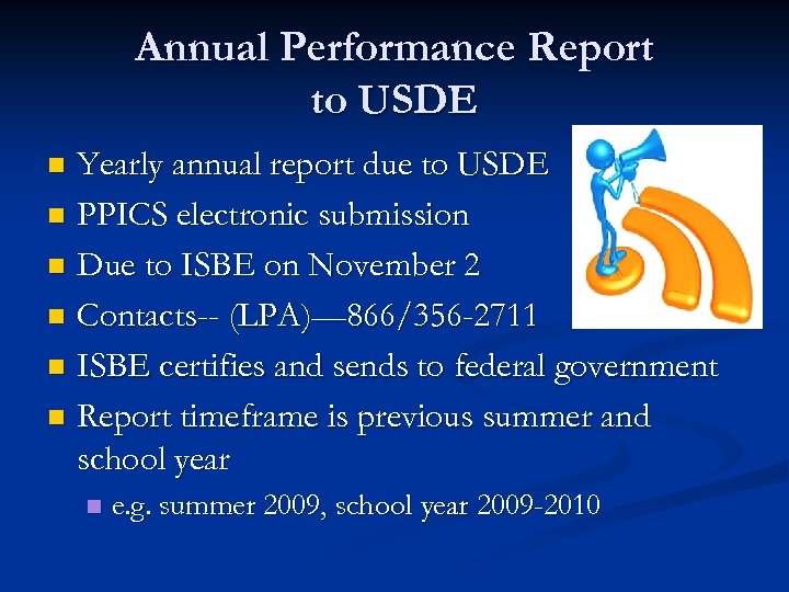 Annual Performance Report to USDE Yearly annual report due to USDE n PPICS electronic