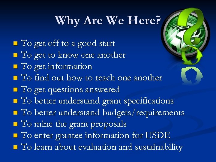 Why Are We Here? To get off to a good start n To get