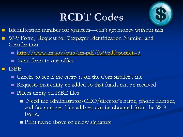 RCDT Codes n n n Identification number for grantees—can’t get money without this W-9