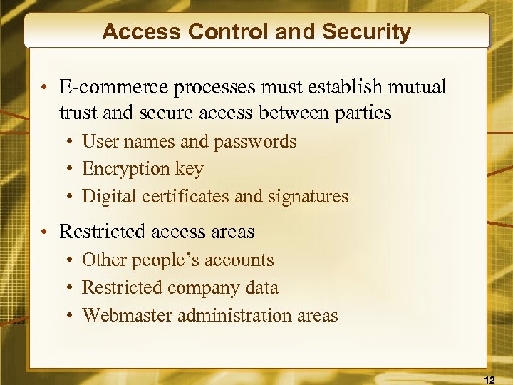 Access Control and Security • E-commerce processes must establish mutual trust and secure access