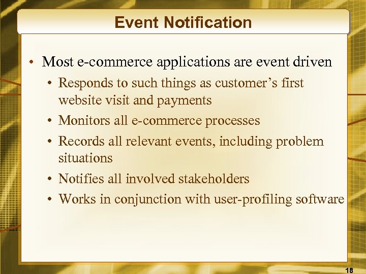 Event Notification • Most e-commerce applications are event driven • Responds to such things