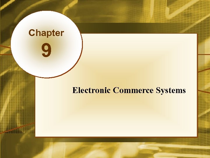 Chapter 9 Electronic Commerce Systems Mc. Graw-Hill/Irwin Copyright © 2008, The Mc. Graw-Hill Companies,