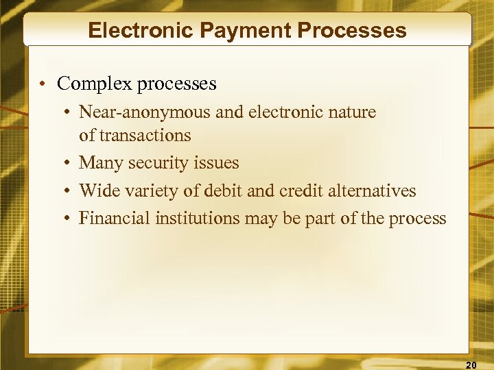 Electronic Payment Processes • Complex processes • Near-anonymous and electronic nature of transactions •