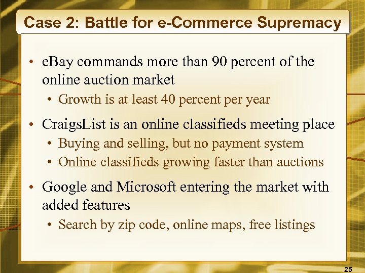 Case 2: Battle for e-Commerce Supremacy • e. Bay commands more than 90 percent