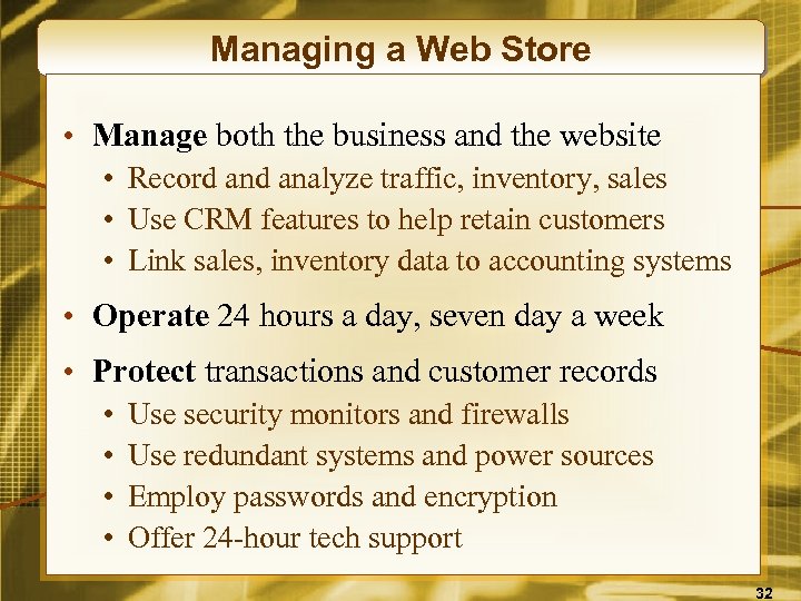 Managing a Web Store • Manage both the business and the website • Record