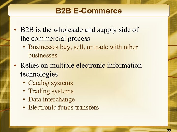 B 2 B E-Commerce • B 2 B is the wholesale and supply side