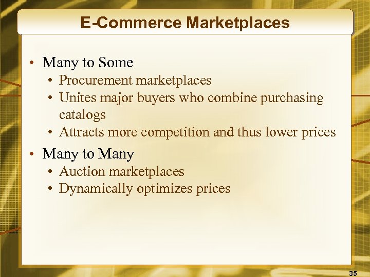 E-Commerce Marketplaces • Many to Some • Procurement marketplaces • Unites major buyers who