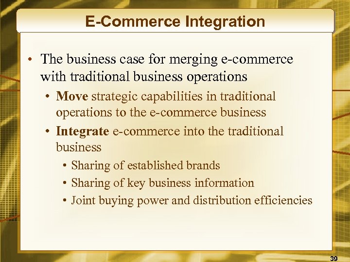 E-Commerce Integration • The business case for merging e-commerce with traditional business operations •